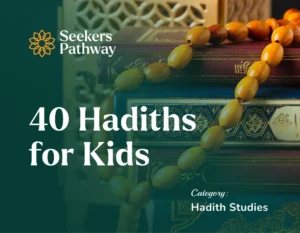 40 Hadiths for Kids online course seekerspathway.com