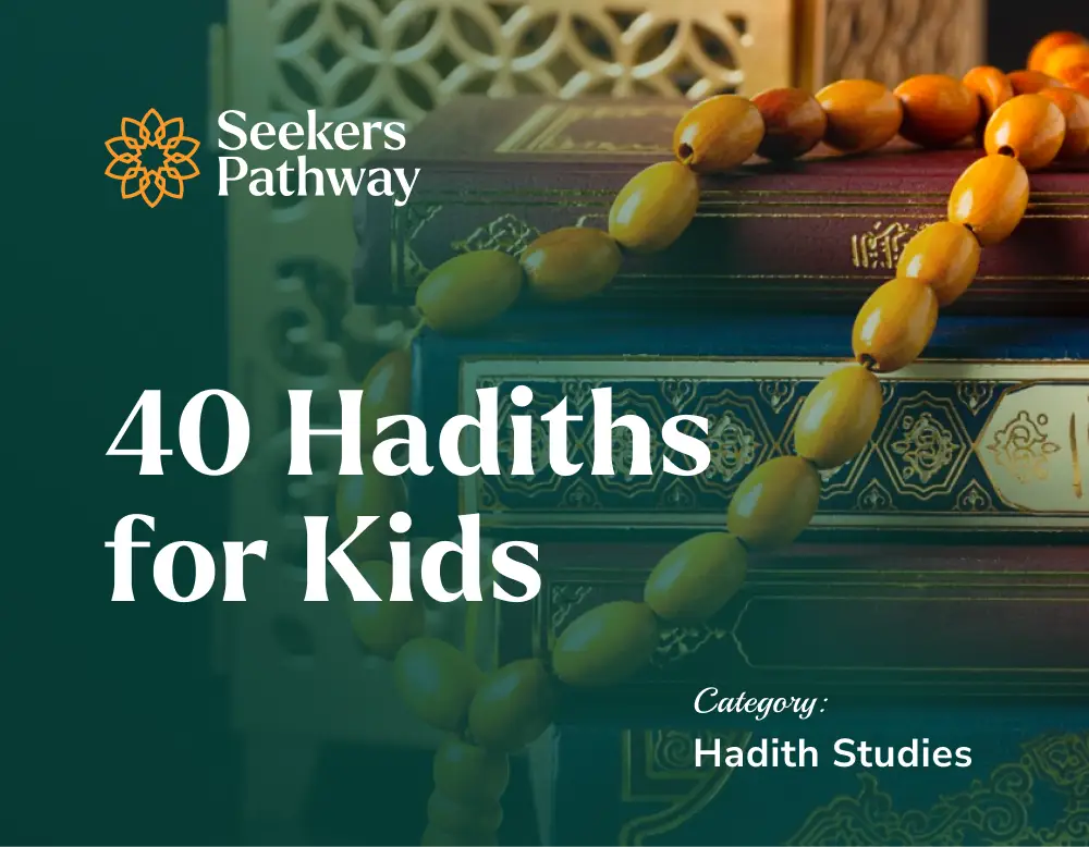 40 Hadiths for Kids - online course - seekerspathway.com