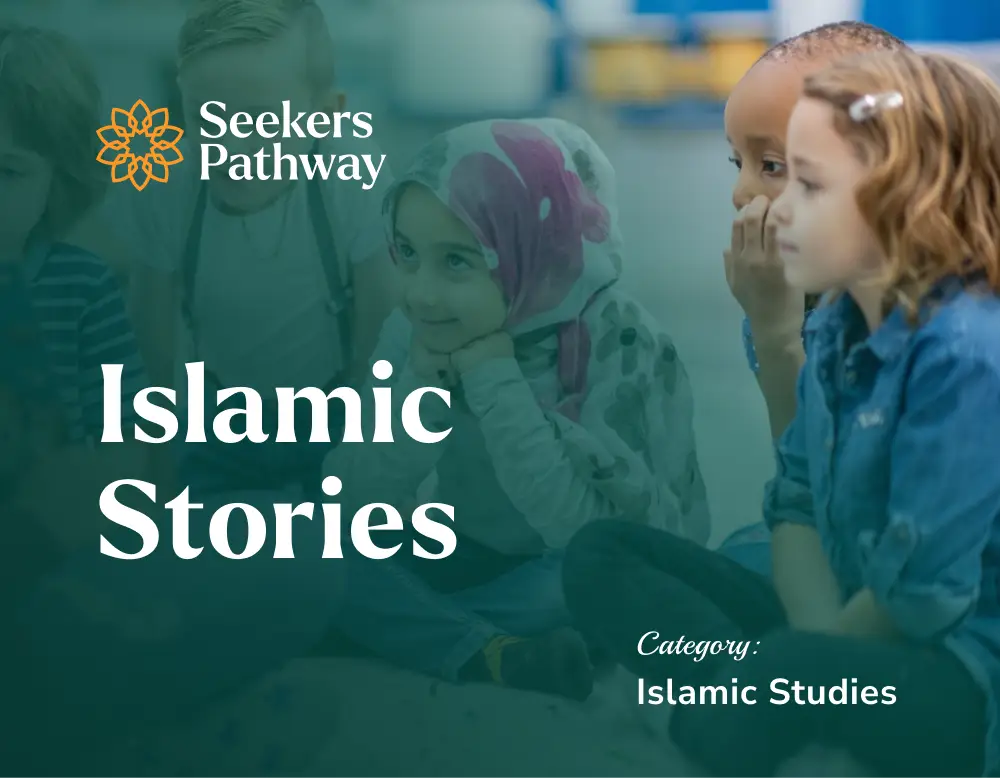 Islamic Stories - online course - seekerspathway.com