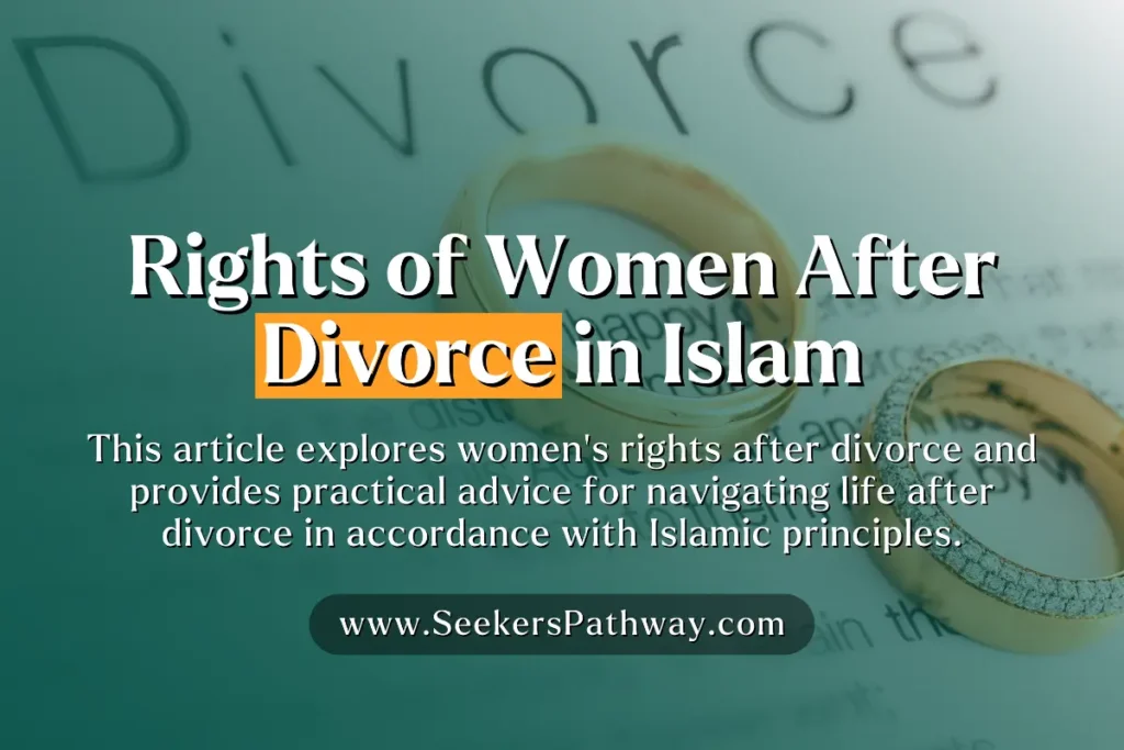 Understanding Women's Rights After Divorce in Islam Mahr, Custody & Remarriage