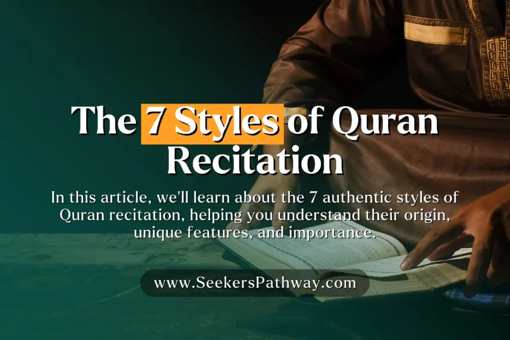 7 Styles of Quran Recitation You May Not Have Heard About!