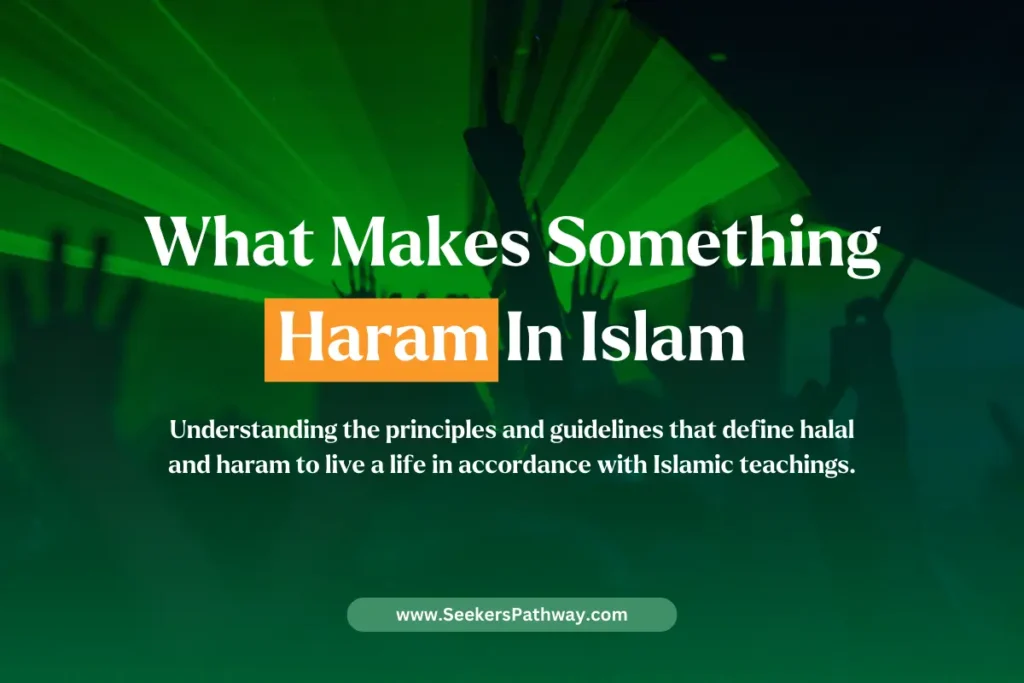 What Makes Something Haram in Islam (Key Prohibitions)