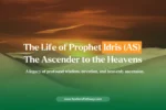 The Life Story of Prophet Idris (Enoch) in the Quran