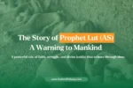 The Life Story of Prophet Lut (Lot) in the Quran