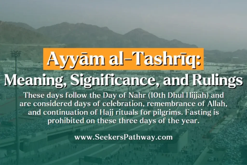 Ayyam e Tashreeq Meaning, Significance, and Rulings