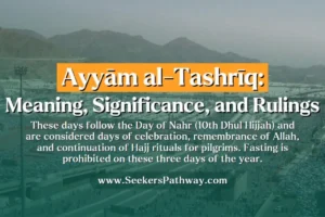 Ayyam e Tashreeq Meaning, Significance, and Rulings