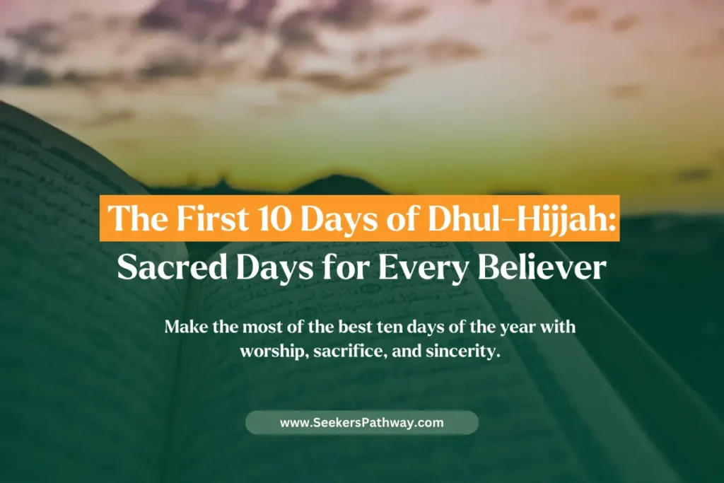 Best Deeds to Do in the First 10 Days of Dhul-Hijjah