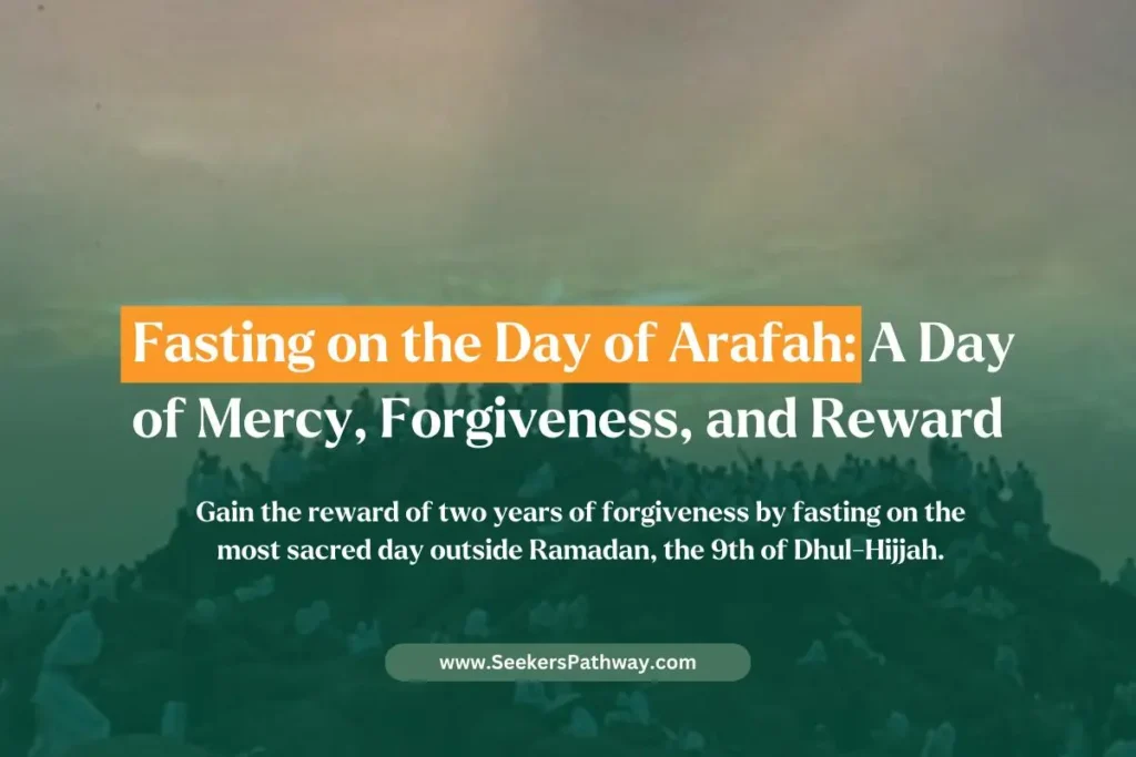 Fasting on Arafah Day A Day to Wipe Past Sins