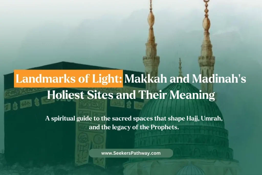 Must-Visit Islamic Sites in Makkah & Madinah
