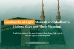 Must-Visit Islamic Sites in Makkah & Madinah