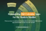 Essential Features for Modern Hijri Calendar Apps