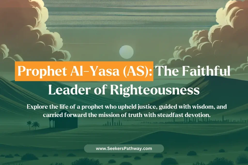 The Real Story of Prophet Al Yasa (Elisha) with Quranic Verses