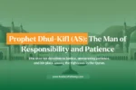 The Real Story of Prophet Dhul-Kifl with Quranic Verses