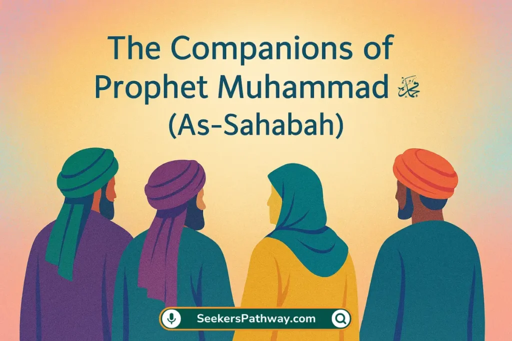 The Companions of Prophet Muhammad ﷺ (As-Sahabah)