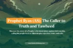 The Real Story of Prophet Ilyas (Elijah) with Quranic Verses