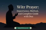Witr Prayer Importance, Method & Complete Dua Guide