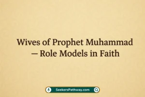 Wives of Prophet Muhammad ﷺ – Role Models in Faith