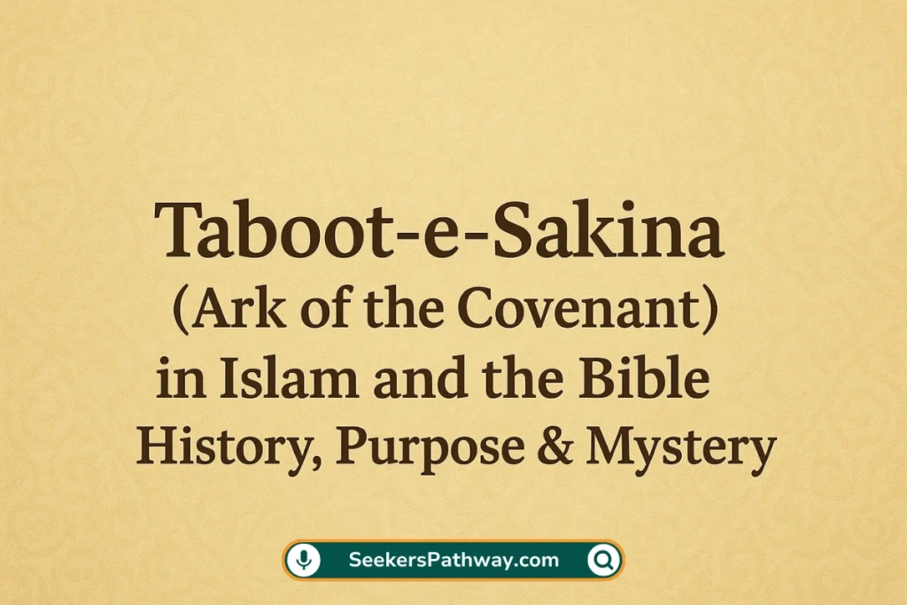 Taboot-e-Sakina (Ark Of The Covenant) In Islam And The Bible