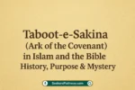 Taboot-e-Sakina (Ark of the Covenant) in Islam and the Bible – History, Purpose & Mystery