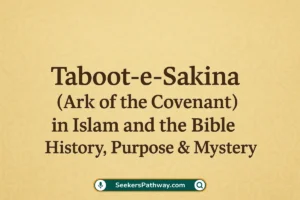 Taboot-e-Sakina (Ark of the Covenant) in Islam and the Bible – History, Purpose & Mystery