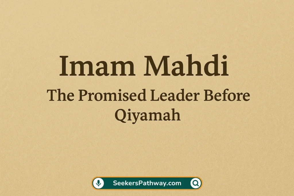 Imam Mahdi: The Promised Leader Before Qiyamah (2026) Everything About Imam Mahdi The Promised Leader Before Qiyamah