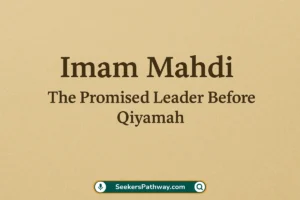 Everything About Imam Mahdi The Promised Leader Before Qiyamah