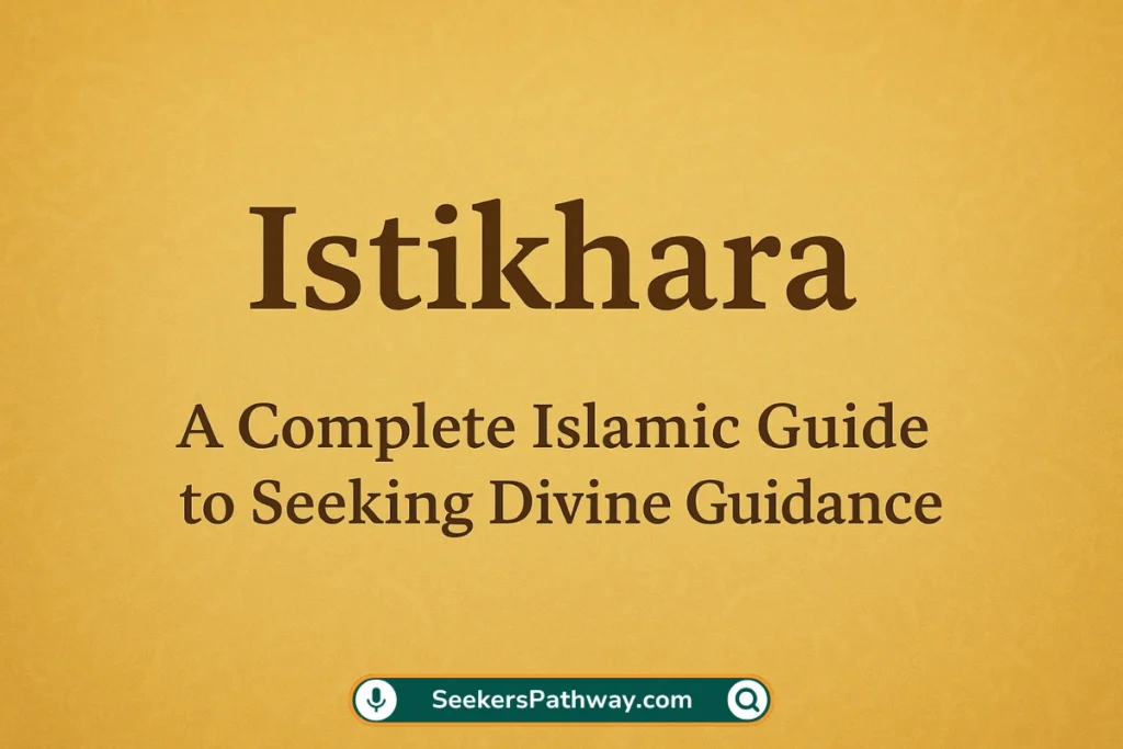 Istikhara – The Islamic Way to Seek Divine Guidance (2026) Everything About Istikhara – The Islamic Way to Seek Divine Guidance