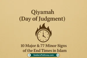 Qiyamah (Day of Judgment) 10 Major & 77 Minor Signs of the End Times in Islam
