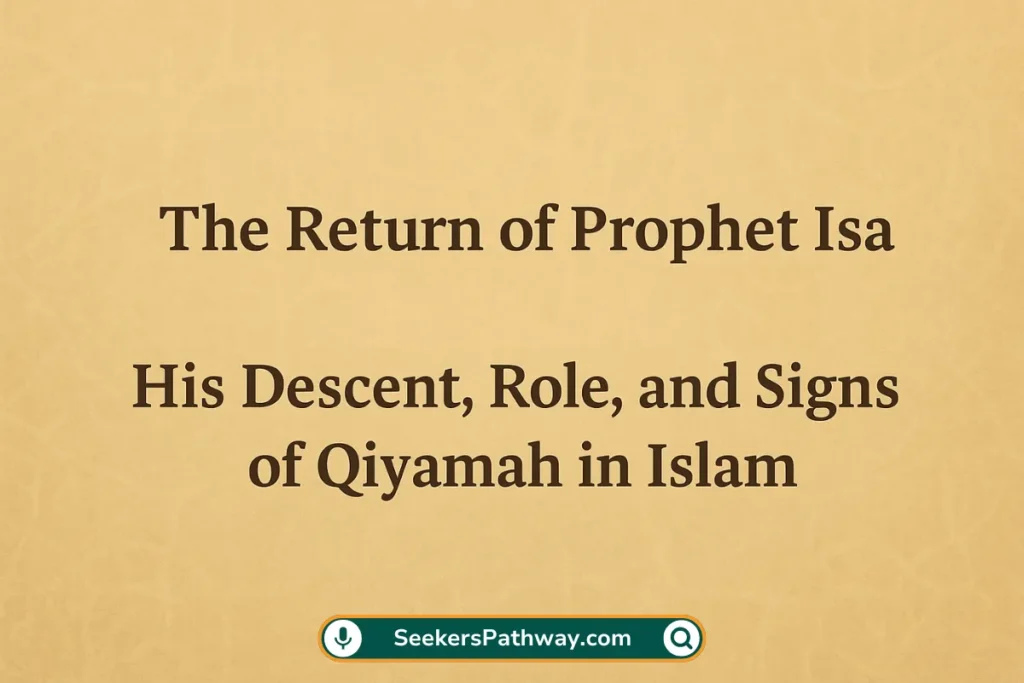 The Return of Prophet Isa (Jesus): His Descent, Role & Signs The Return of Prophet Isa (Jesus) عليه السلام His Descent, Role, and Signs of Qiyamah in Islam