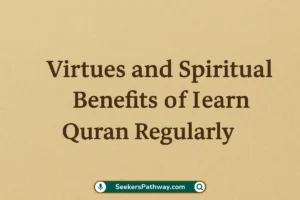 Virtues and Spiritual Benefits of Learning the Quran Regularly