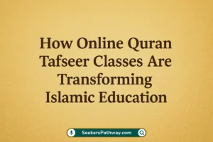 How Online Quran Tafseer Classes Are Transforming Islamic Education