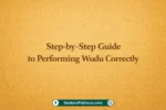 Complete Step-by-Step Guide to Performing Wudu Correctly