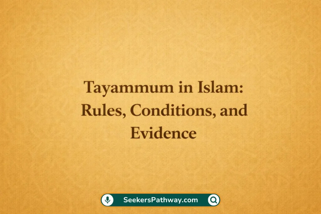 Tayammum in Islam: Rules, Conditions, and Evidence (2026) Tayammum in Islam Rules, Conditions & Evidence