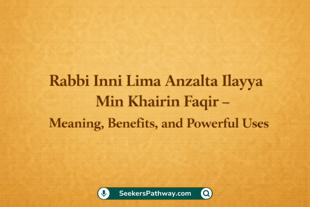 Rabbi Inni Lima Anzalta Dua: Meaning, Benefits & Uses (2026) Rabbi Inni Lima Anzalta Ilayya Min Khairin Faqir - Meaning, Benefits, and Powerful Uses